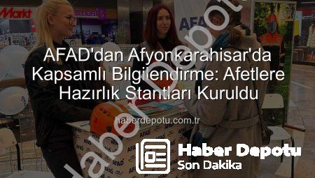 AFAD’dan Afyonkarahisar’da Kapsamlı Bilgilendirme: Afetlere Hazırlık Stantları Kuruldu