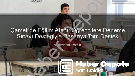 Çameli’de Eğitim Atağı: Öğrencilere Deneme Sınavı Desteğiyle Başarıya Tam Destek