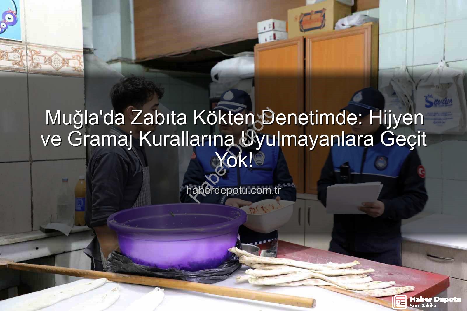 Muğla zabıta denetimi - Muğla'da Zabıta Kökten Denetimde: Hijyen ve Gramaj Kurallarına Uyulmayanlara Geçit Yok!