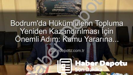 Bodrum’da Hükümlülerin Topluma Yeniden Kazandırılması İçin Önemli Adım: Kamu Yararına Çalışma Protokolü İmzalandı